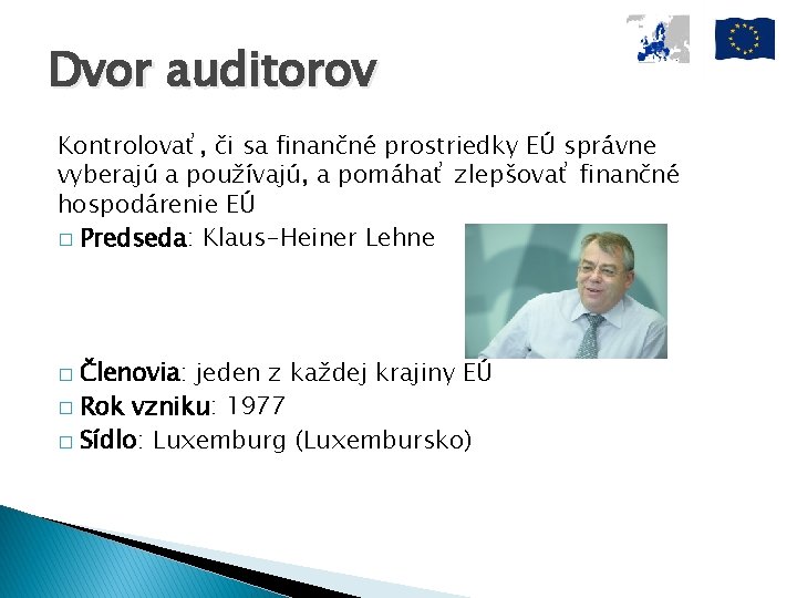 Dvor auditorov Kontrolovať, či sa finančné prostriedky EÚ správne vyberajú a používajú, a pomáhať