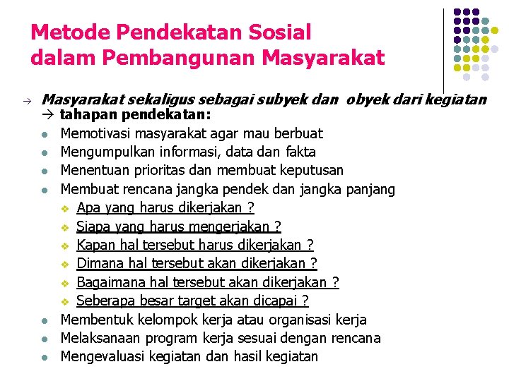 Metode Pendekatan Sosial dalam Pembangunan Masyarakat sekaligus sebagai subyek dan obyek dari kegiatan tahapan