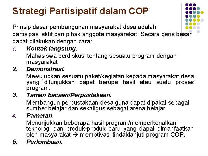 Strategi Partisipatif dalam COP Prinsip dasar pembangunan masyarakat desa adalah partisipasi aktif dari pihak