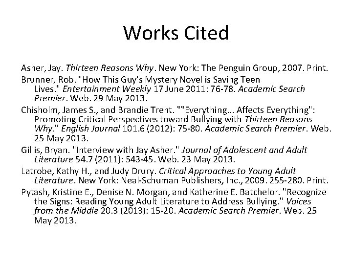 Works Cited Asher, Jay. Thirteen Reasons Why. New York: The Penguin Group, 2007. Print.