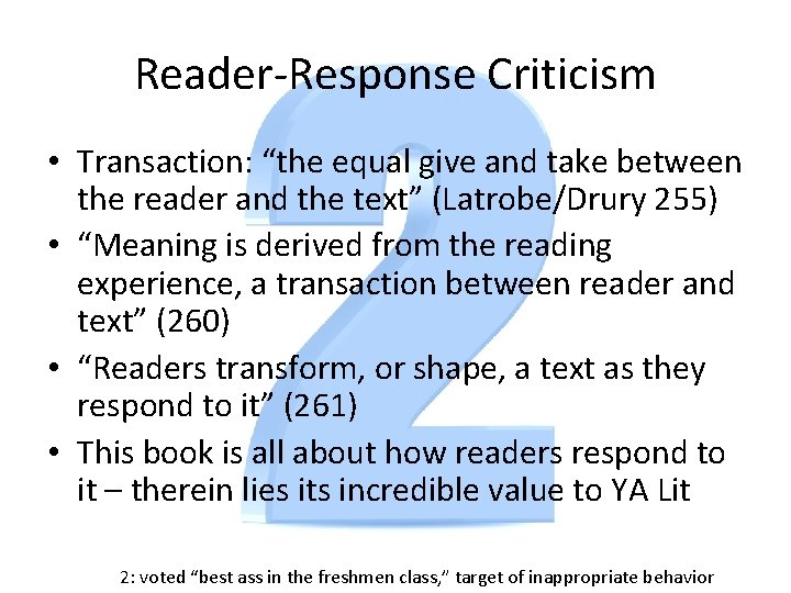 Reader-Response Criticism • Transaction: “the equal give and take between the reader and the