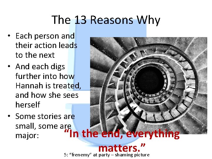 The 13 Reasons Why • Each person and their action leads to the next