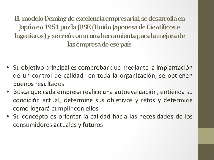 El modelo Deming de excelencia empresarial, se desarrolla en Japón en 1951 por la