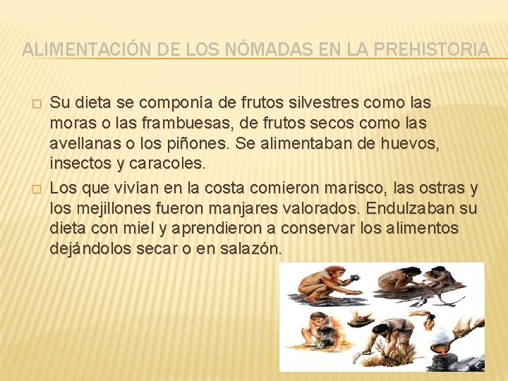 ALIMENTACIÓN DE LOS NÓMADAS EN LA PREHISTORIA � � Su dieta se componía de