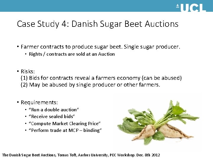 Case Study 4: Danish Sugar Beet Auctions • Farmer contracts to produce sugar beet.