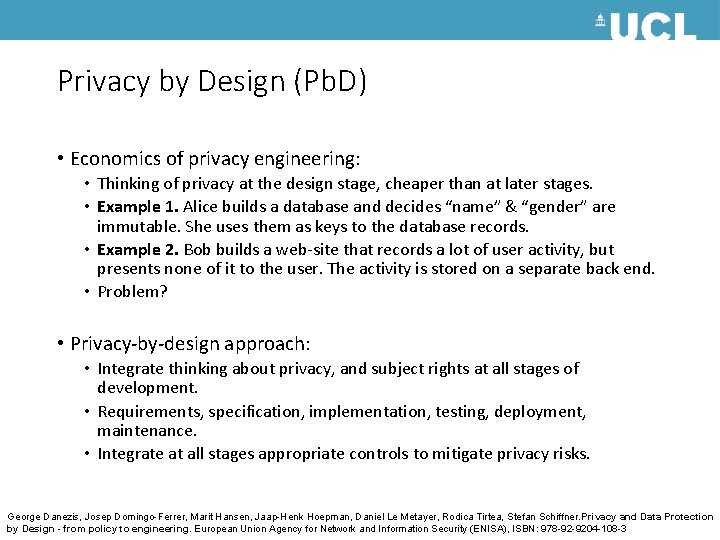 Privacy by Design (Pb. D) • Economics of privacy engineering: • Thinking of privacy