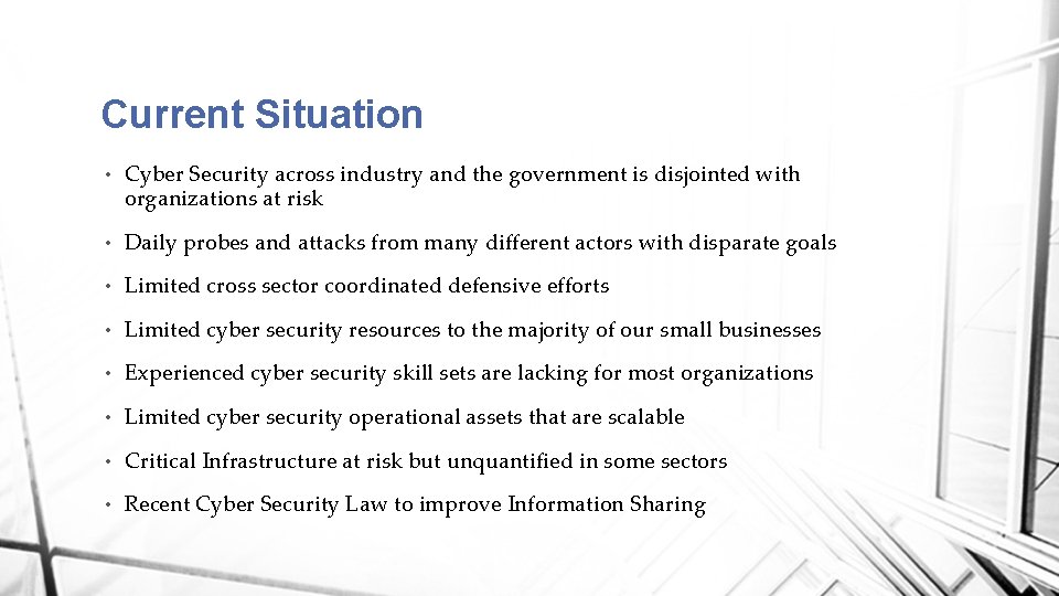 Current Situation • Cyber Security across industry and the government is disjointed with organizations