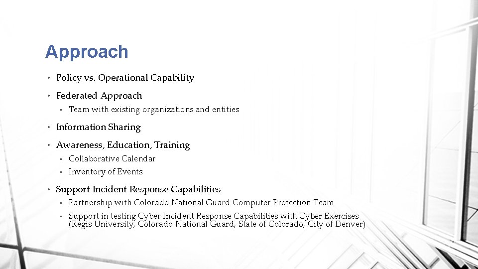 Approach • Policy vs. Operational Capability • Federated Approach • Team with existing organizations