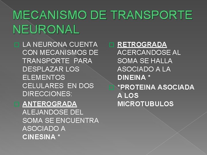 MECANISMO DE TRANSPORTE NEURONAL LA NEURONA CUENTA CON MECANISMOS DE TRANSPORTE PARA DESPLAZAR LOS