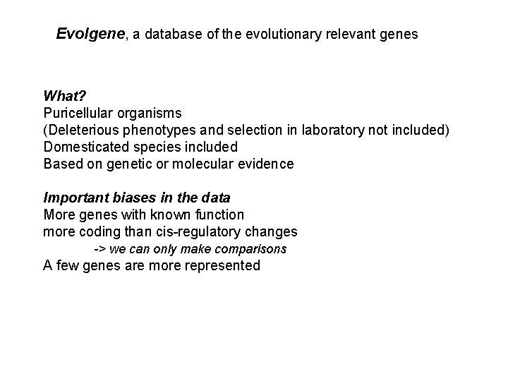 Evolgene, a database of the evolutionary relevant genes What? Puricellular organisms (Deleterious phenotypes and