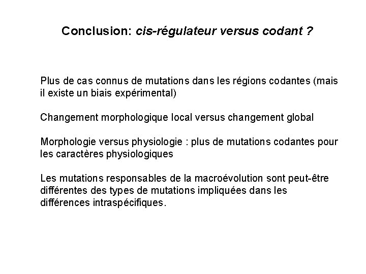 Conclusion: cis-régulateur versus codant ? Plus de cas connus de mutations dans les régions