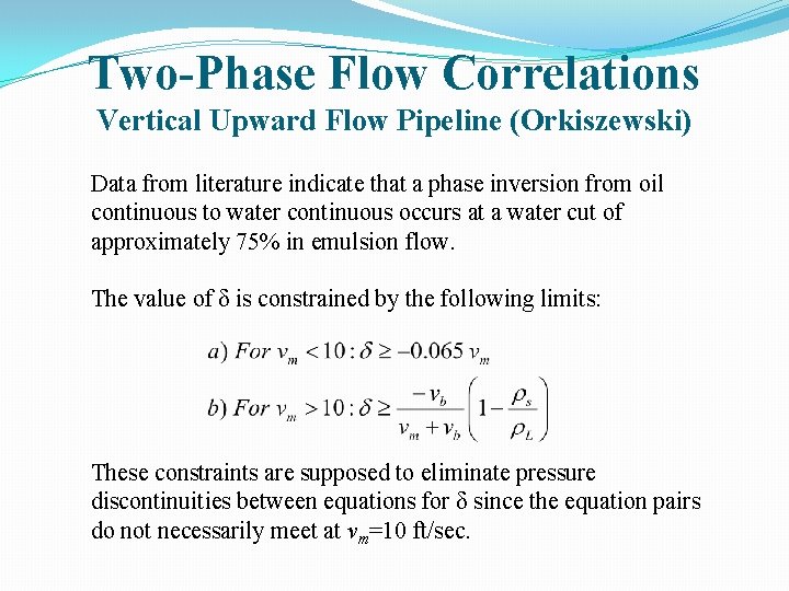 Two-Phase Flow Correlations Vertical Upward Flow Pipeline (Orkiszewski) Data from literature indicate that a