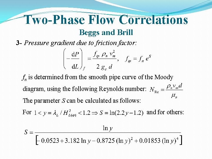 Two-Phase Flow Correlations Beggs and Brill 3 - Pressure gradient due to friction factor: