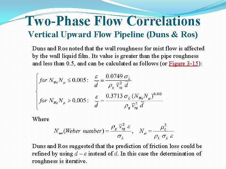 Two-Phase Flow Correlations Vertical Upward Flow Pipeline (Duns & Ros) Duns and Ros noted
