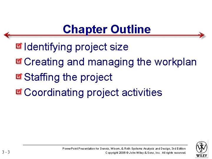 Chapter Outline Identifying project size Creating and managing the workplan Staffing the project Coordinating