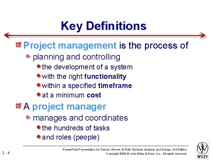 Key Definitions Project management is the process of planning and controlling the development of