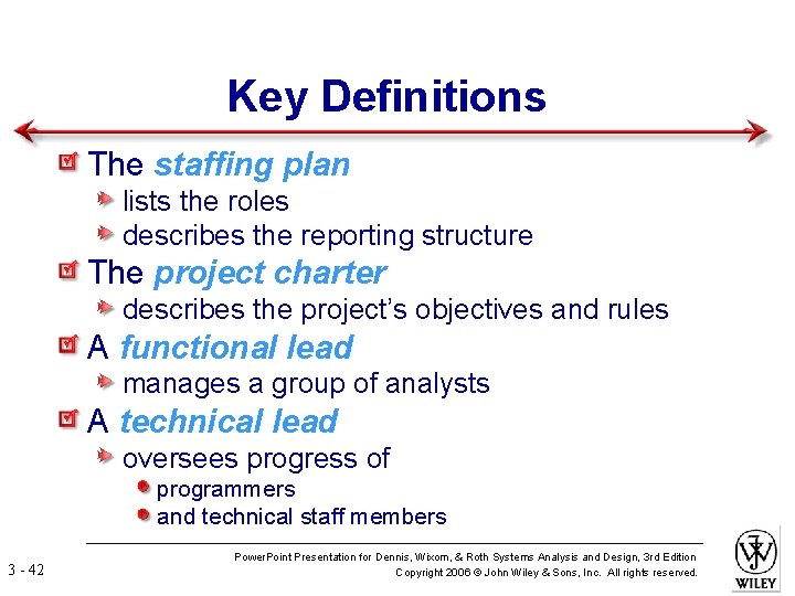 Key Definitions The staffing plan lists the roles describes the reporting structure The project