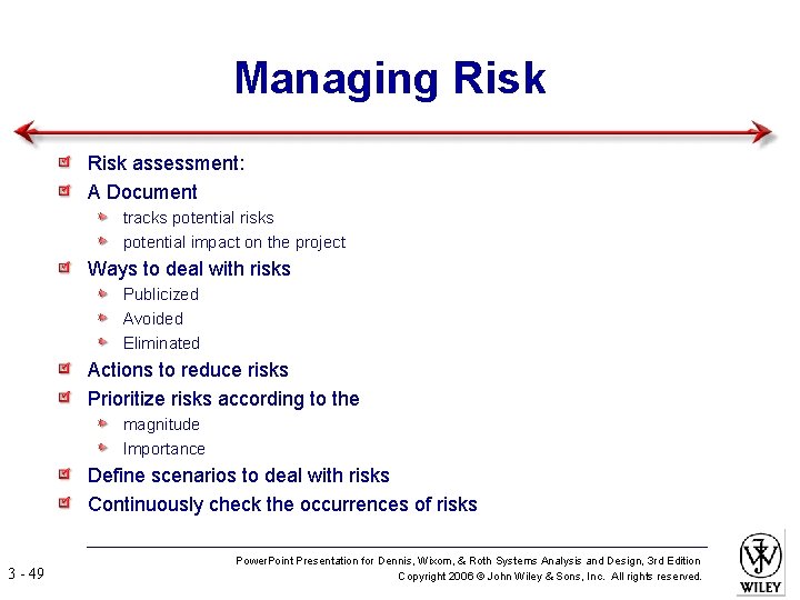 Managing Risk assessment: A Document tracks potential risks potential impact on the project Ways