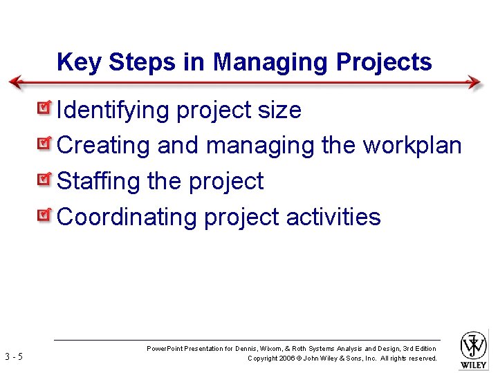 Key Steps in Managing Projects Identifying project size Creating and managing the workplan Staffing