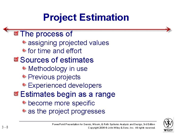 Project Estimation The process of assigning projected values for time and effort Sources of