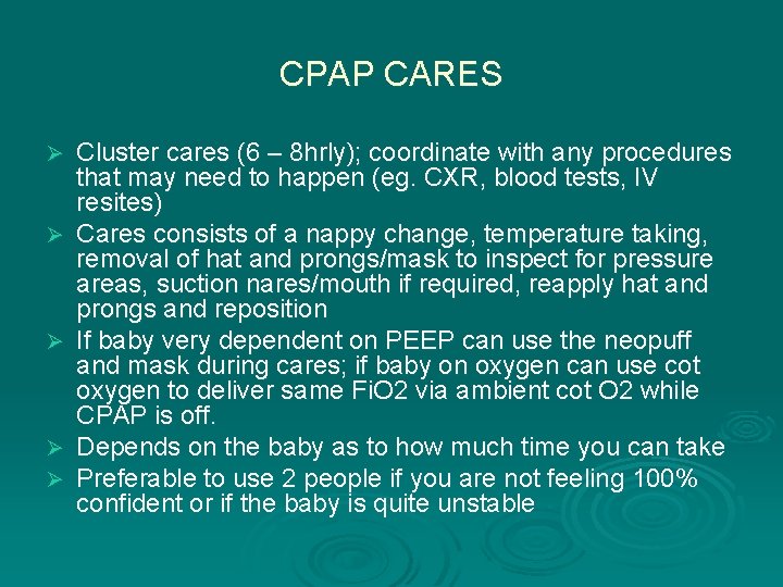 CPAP CARES Ø Ø Ø Cluster cares (6 – 8 hrly); coordinate with any