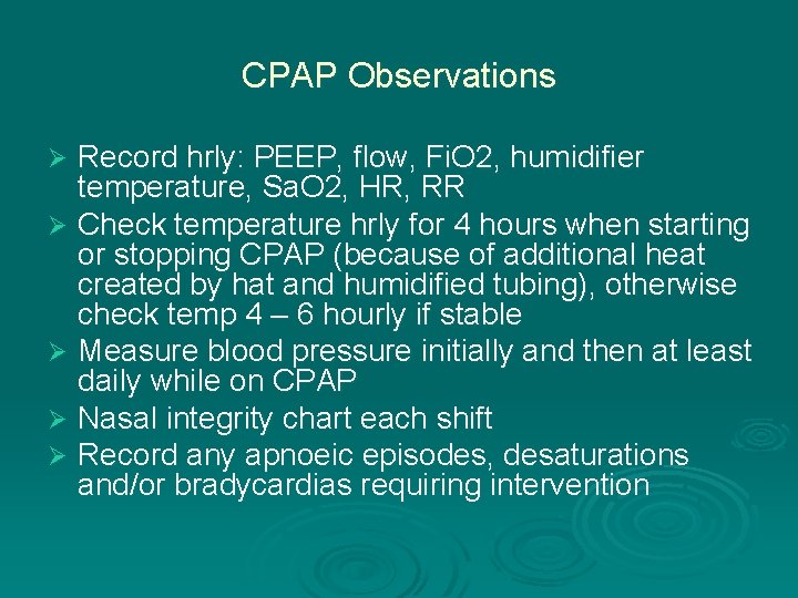 CPAP Observations Record hrly: PEEP, flow, Fi. O 2, humidifier temperature, Sa. O 2,