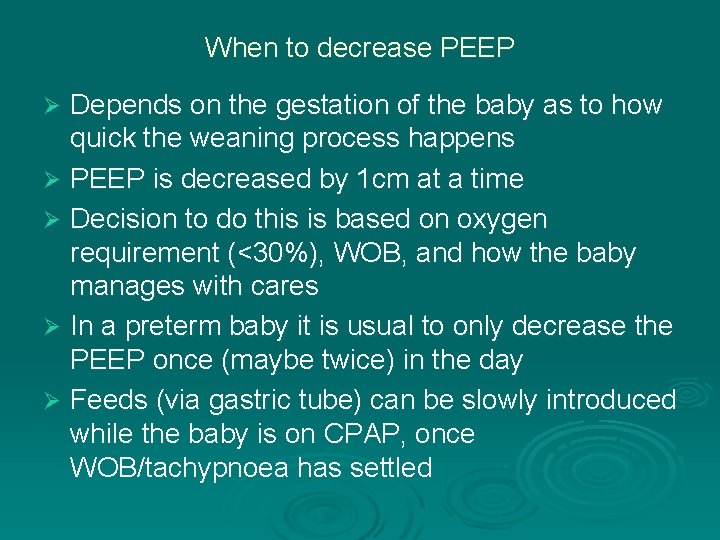 When to decrease PEEP Depends on the gestation of the baby as to how