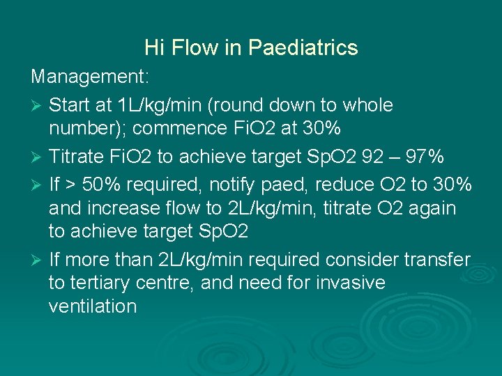 Hi Flow in Paediatrics Management: Ø Start at 1 L/kg/min (round down to whole