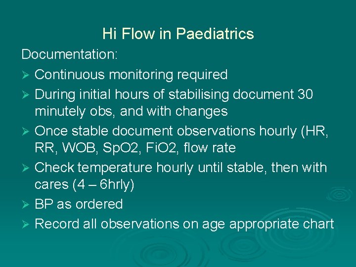 Hi Flow in Paediatrics Documentation: Ø Continuous monitoring required Ø During initial hours of