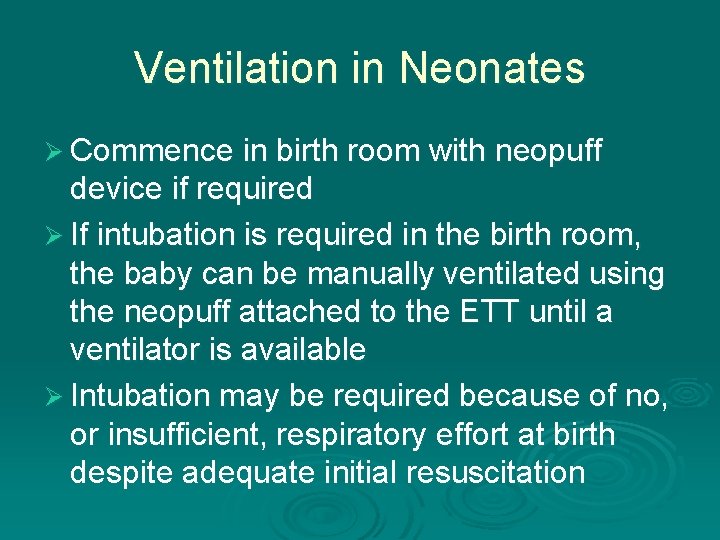 Ventilation in Neonates Ø Commence in birth room with neopuff device if required Ø
