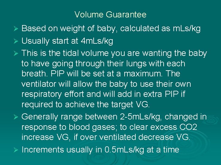 Volume Guarantee Based on weight of baby, calculated as m. Ls/kg Ø Usually start