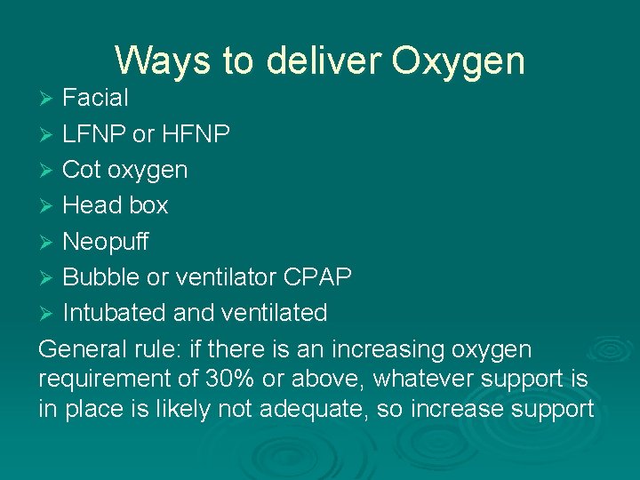 Ways to deliver Oxygen Facial Ø LFNP or HFNP Ø Cot oxygen Ø Head