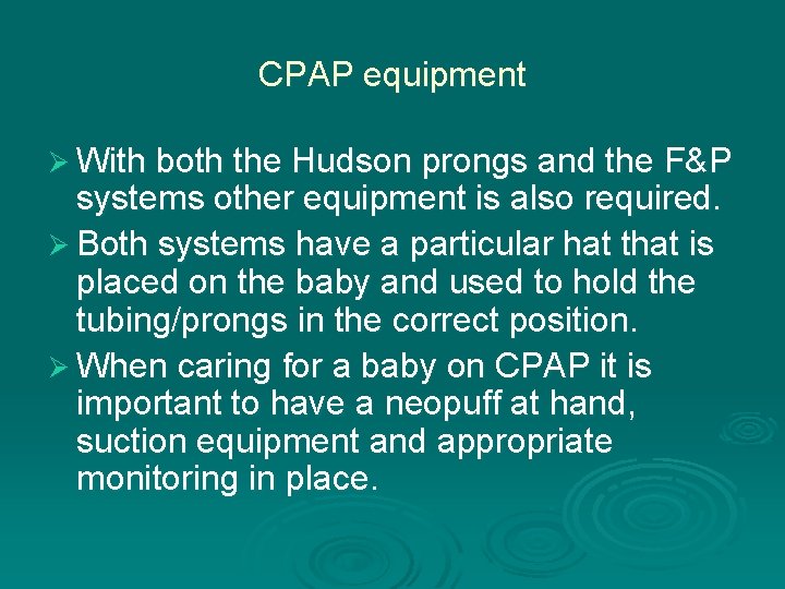 CPAP equipment Ø With both the Hudson prongs and the F&P systems other equipment