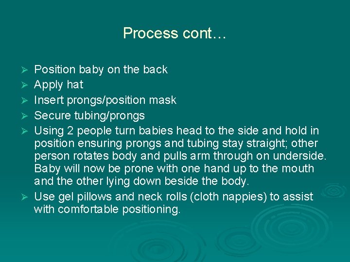 Process cont… Ø Ø Ø Position baby on the back Apply hat Insert prongs/position