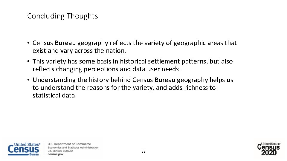 Concluding Thoughts • Census Bureau geography reflects the variety of geographic areas that exist