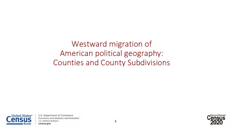 Westward migration of American political geography: Counties and County Subdivisions 6 