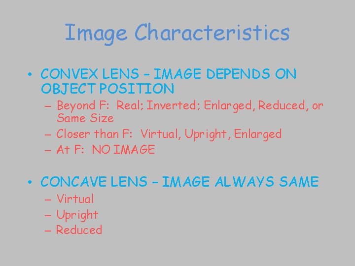 Image Characteristics • CONVEX LENS – IMAGE DEPENDS ON OBJECT POSITION – Beyond F: