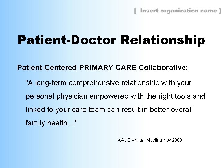 Patient-Doctor Relationship Patient-Centered PRIMARY CARE Collaborative: “A long-term comprehensive relationship with your personal physician