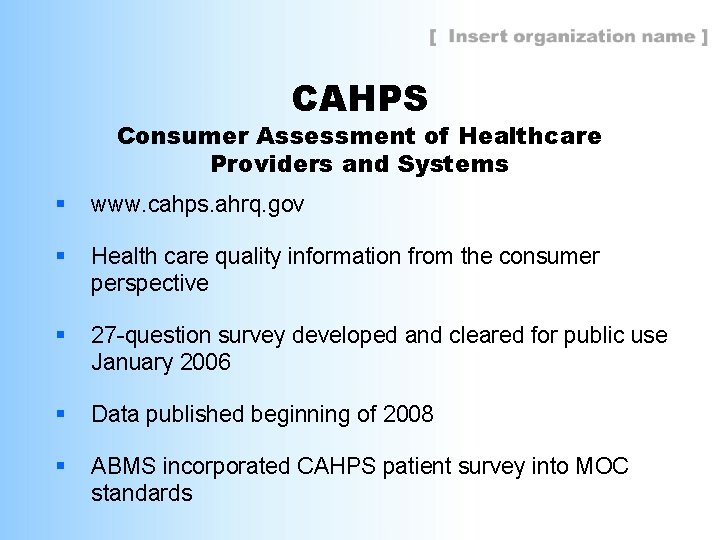 CAHPS Consumer Assessment of Healthcare Providers and Systems § www. cahps. ahrq. gov §