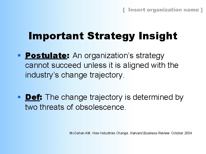 Important Strategy Insight § Postulate: An organization’s strategy cannot succeed unless it is aligned