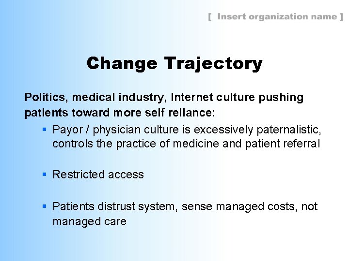 Change Trajectory Politics, medical industry, Internet culture pushing patients toward more self reliance: §