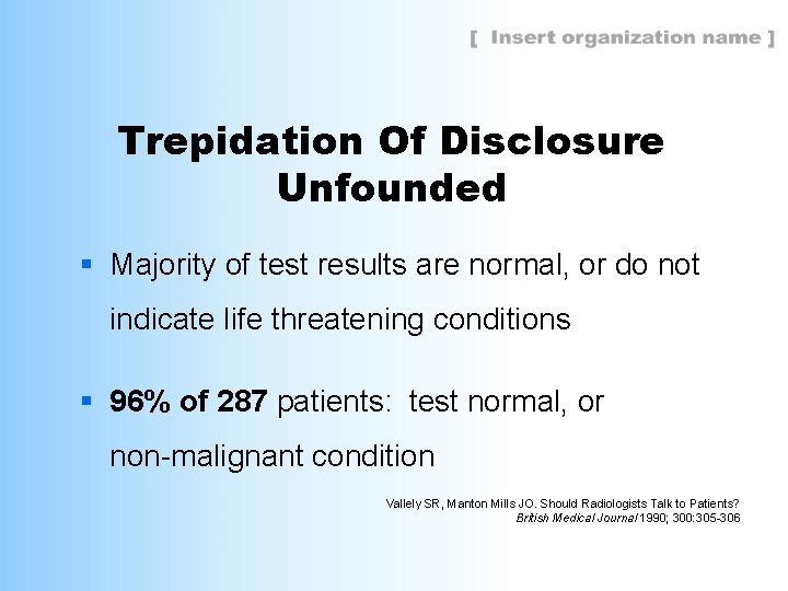 Trepidation Of Disclosure Unfounded § Majority of test results are normal, or do not