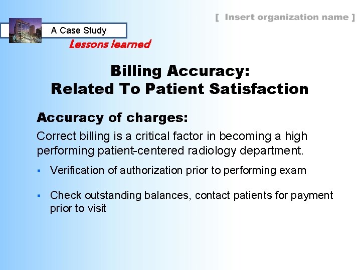 A Case Study Lessons learned Billing Accuracy: Related To Patient Satisfaction Accuracy of charges: