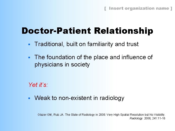 Doctor-Patient Relationship § Traditional, built on familiarity and trust § The foundation of the