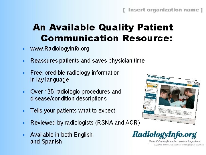 An Available Quality Patient Communication Resource: § www. Radiology. Info. org § Reassures patients