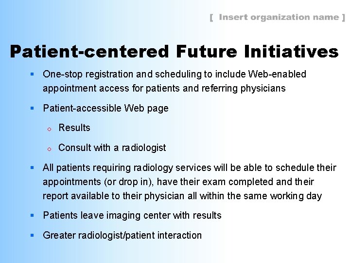 Patient-centered Future Initiatives § One-stop registration and scheduling to include Web-enabled appointment access for