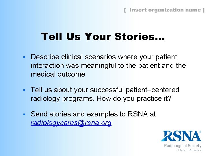 Tell Us Your Stories… § Describe clinical scenarios where your patient interaction was meaningful