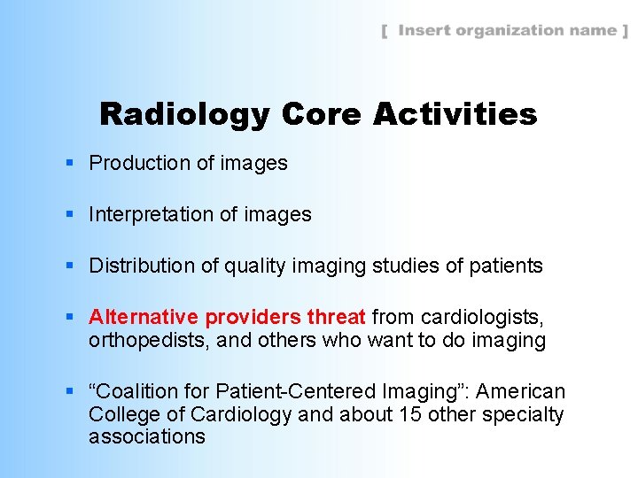 Radiology Core Activities § Production of images § Interpretation of images § Distribution of