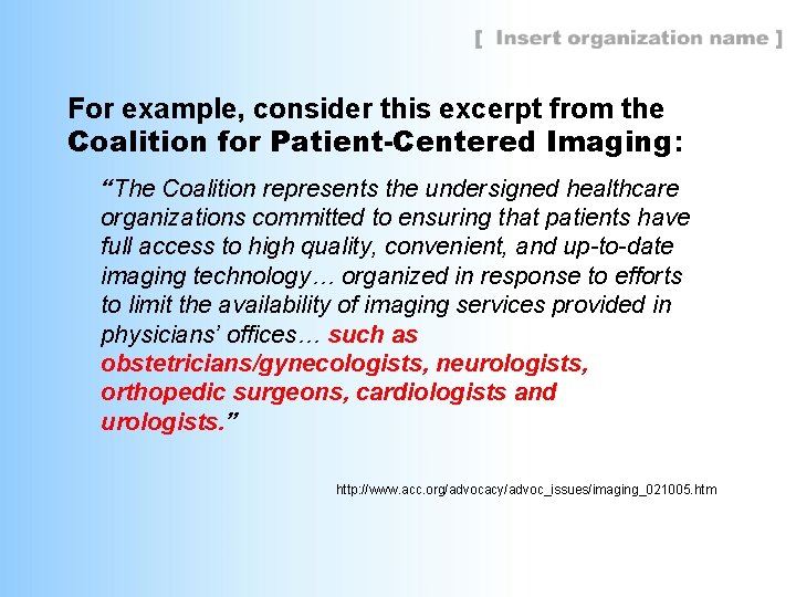 For example, consider this excerpt from the Coalition for Patient-Centered Imaging: “The Coalition represents