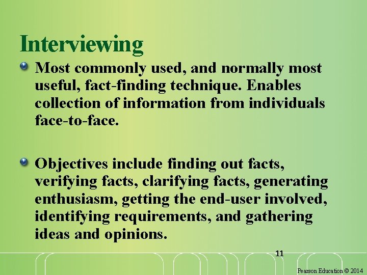 Interviewing Most commonly used, and normally most useful, fact-finding technique. Enables collection of information